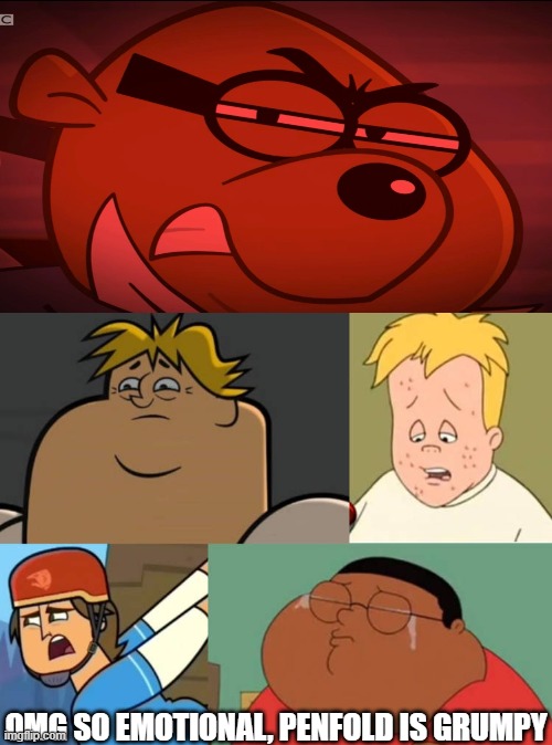 Ruin This Fill In Meme!!!!!!!!!!!!!!!!!!!!!!!!!!!!!!!!!!!!! #227 | Omg so emotional, penfold is grumpy | image tagged in ruin this fill in meme 227 | made w/ Imgflip meme maker