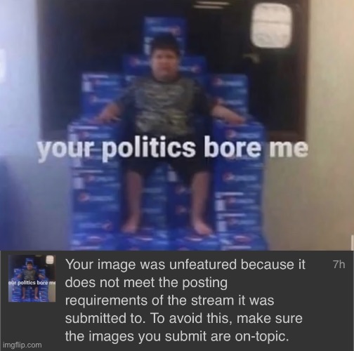 Politics bore me disapproval by politics stream | image tagged in your politics bore me,politics | made w/ Imgflip meme maker