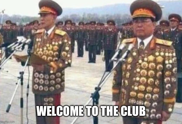 North korean medals | Welcome to the club | image tagged in north korean medals | made w/ Imgflip meme maker