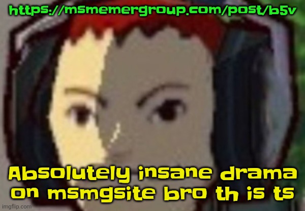 https://msmemergroup.com/post/b5v | https://msmemergroup.com/post/b5v; Absolutely insane drama on msmgsite bro th is ts | made w/ Imgflip meme maker