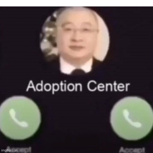 image tagged in adoption | made w/ Imgflip meme maker