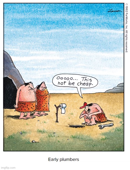Prehistoric price-gouging? | image tagged in the far side,comics,cavemen,plumber,high prices,hole in the ground | made w/ Imgflip meme maker