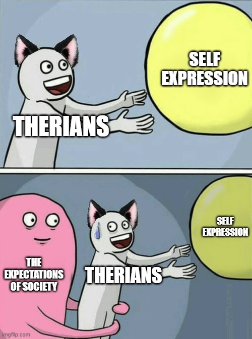 Running Away Balloon Meme | Self expression; Therians; Self expression; The expectations of society; Therians | image tagged in memes,running away balloon | made w/ Imgflip meme maker