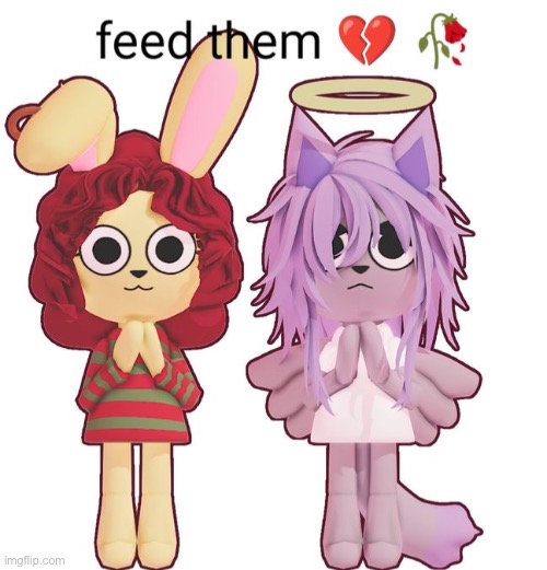 feed them | made w/ Imgflip meme maker