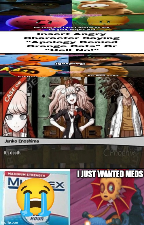 I want meds | I just wanted meds | image tagged in ruin this fill in meme 230 | made w/ Imgflip meme maker