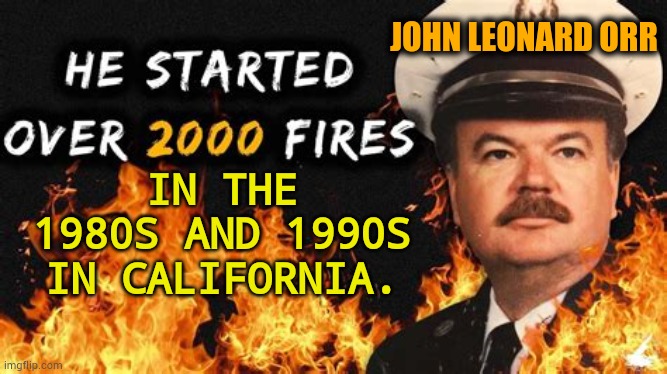 in the 1980s and 1990s in California. John Leonard Orr | made w/ Imgflip meme maker
