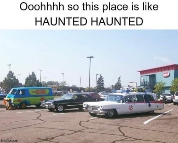 Haunted haunted | image tagged in haunted,memes,repost,reposts,the mystery machine,mystery machine | made w/ Imgflip meme maker