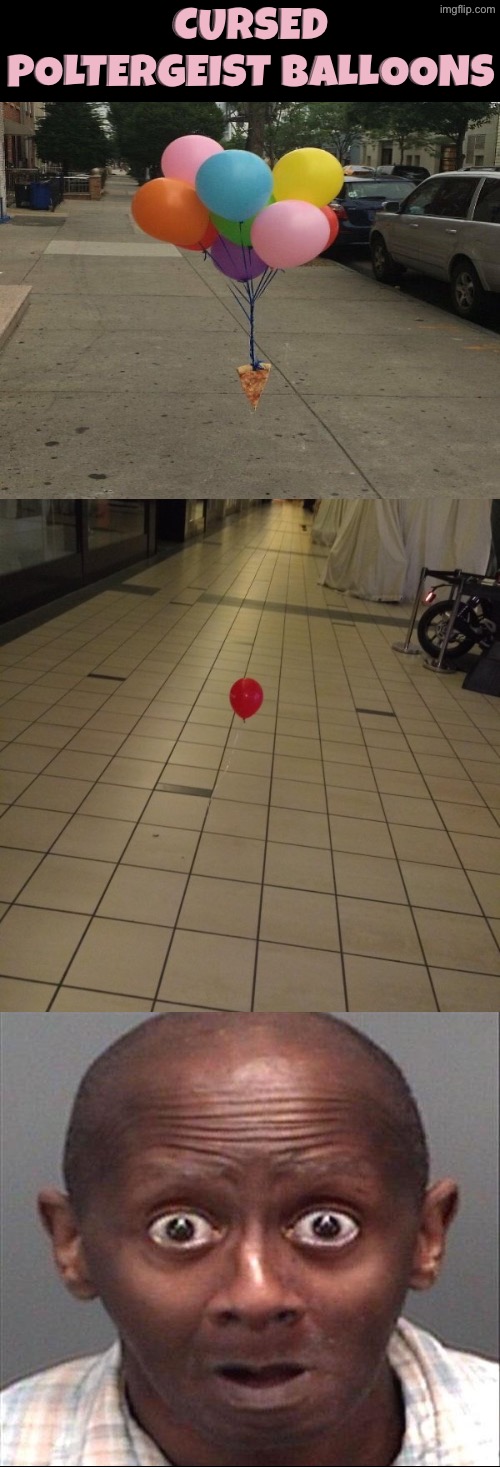 Poltergeist Balloons | Cursed poltergeist balloons | image tagged in cursed images,balloons,poltergeist,reactions,oh hell no,excuse me wtf | made w/ Imgflip meme maker