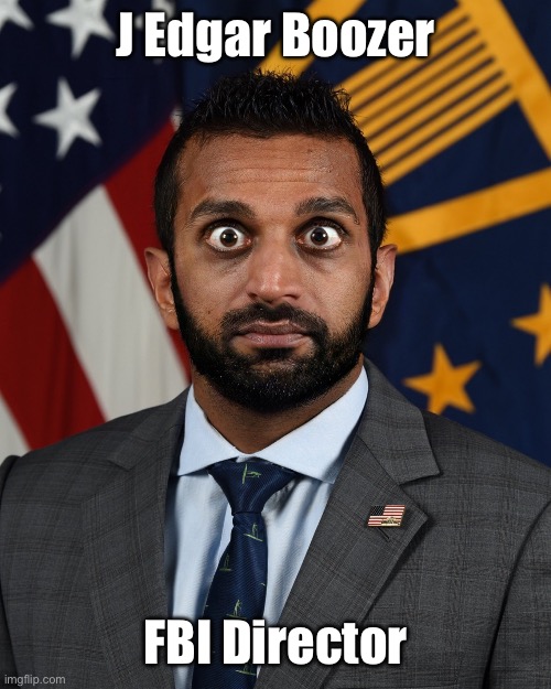 Drunk | J Edgar Boozer; FBI Director | image tagged in kash patel,drunk,booze | made w/ Imgflip meme maker