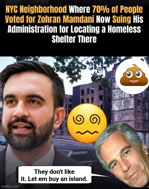 Epstein and Son buy your own island if ya don't like our governing | They don't like it. Let em buy an island. | image tagged in img 36 jpeg,epstein | made w/ Imgflip meme maker