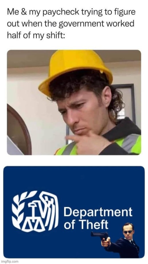 When did the IRS work half my shift? | image tagged in img 31 jpeg,irs agent smith,taxes | made w/ Imgflip meme maker