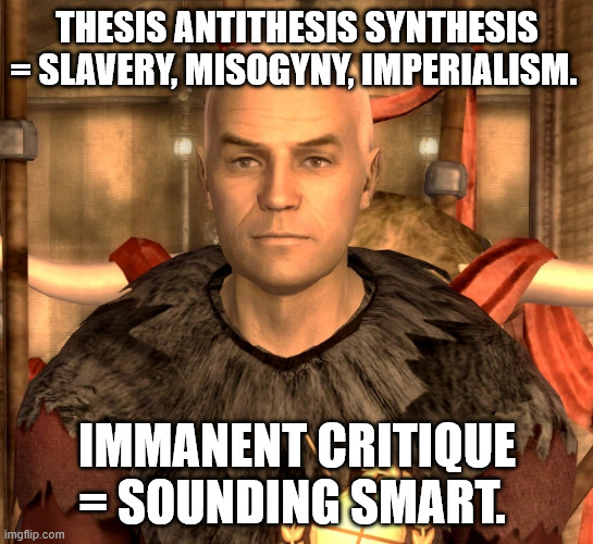New Vegas is about the consequences of getting Hegel wrong | Thesis antithesis synthesis = slavery, misogyny, imperialism. Immanent Critique = sounding smart. | image tagged in caesar2 webp | made w/ Imgflip meme maker