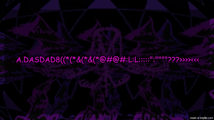 stellar fear template | a.dasdad8((*(*&(*&(*@#@#:L:L:::::":""""???>>>><<< | image tagged in stellar fear template | made w/ Imgflip meme maker