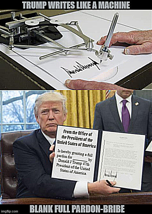 Autopen blank Pardon and Bribe | image tagged in autopen blank pardon and bribe,auto pardon after trump's dead,trump crime family llc,deport the innocent impoet the criminals | made w/ Imgflip meme maker