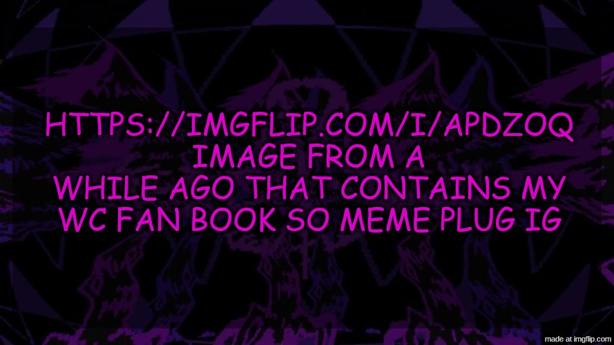 stellar fear template | https://imgflip.com/i/apdzoq
image from a while ago that contains my WC fan book so meme plug ig | image tagged in stellar fear template | made w/ Imgflip meme maker