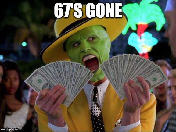 Money Money Meme | 67's gone | image tagged in memes,money money | made w/ Imgflip meme maker