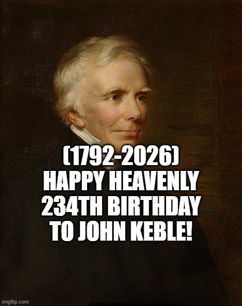 John Keble's Heavenly 234th Birthday! | (1792-2026)
Happy Heavenly 234th Birthday
To John Keble! | image tagged in john keble,good fellas hilarious,canadian politics,candy | made w/ Imgflip meme maker
