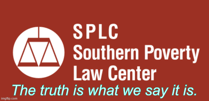 SPLC Logo | The truth is what we say it is. | image tagged in splc logo | made w/ Imgflip meme maker