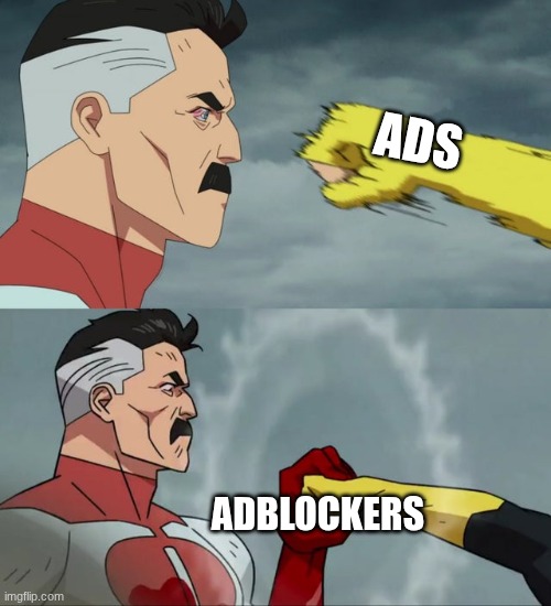 Omni Man blocks punch | Ads Adblockers | image tagged in omni man blocks punch | made w/ Imgflip meme maker