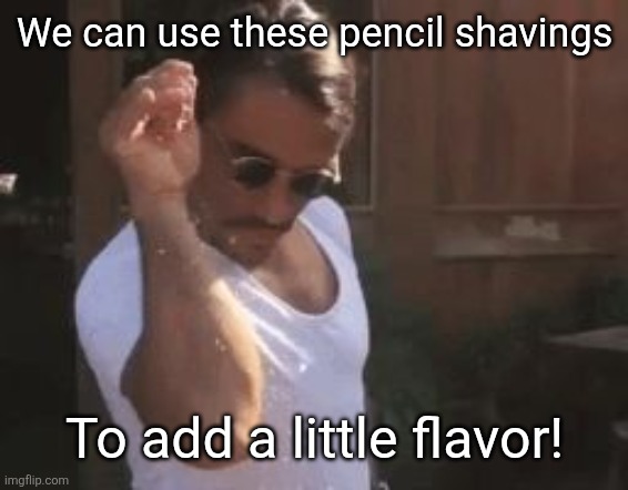 Sprinkle Chef | We can use these pencil shavings To add a little flavor! | image tagged in sprinkle chef | made w/ Imgflip meme maker