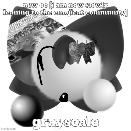 grayscale.png | new oc [i am now slowly leaning to the emojicat community]; grayscale | image tagged in emoji cat | made w/ Imgflip meme maker