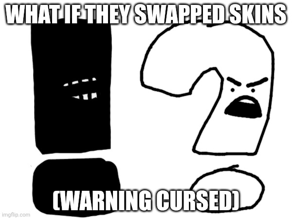 What if they swapped skins; (Warning cursed) | made w/ Imgflip meme maker