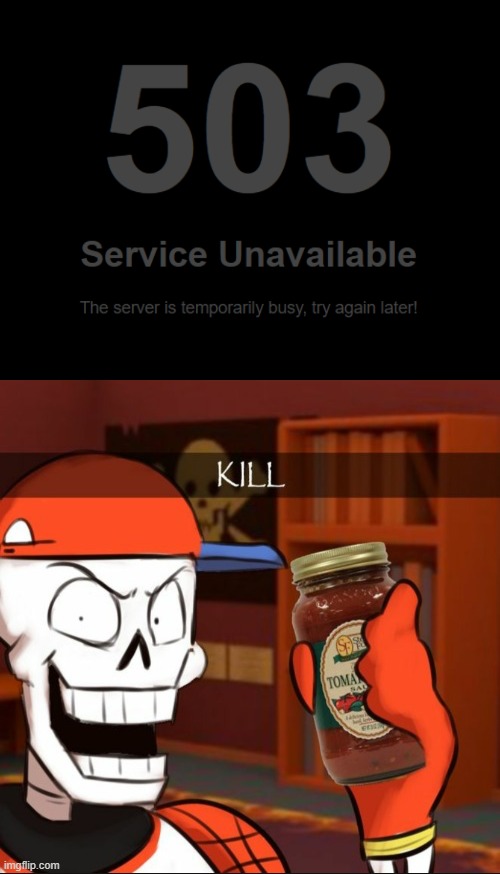 I need to use VPN to use Demi now, which means I might focus on UnderArchived again | image tagged in papyrus marinara | made w/ Imgflip meme maker