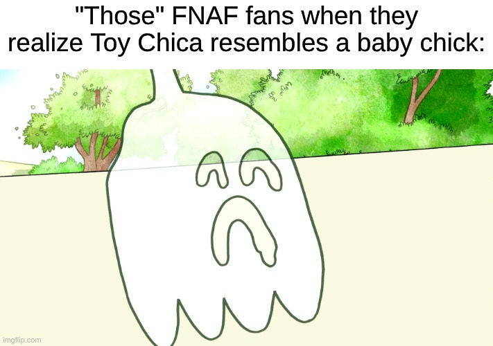 To Add Fuel to the Fire of Degeneracy | "Those" FNAF fans when they realize Toy Chica resembles a baby chick: | image tagged in memes,regular show,fnaf,five nights at freddys,video games | made w/ Imgflip meme maker