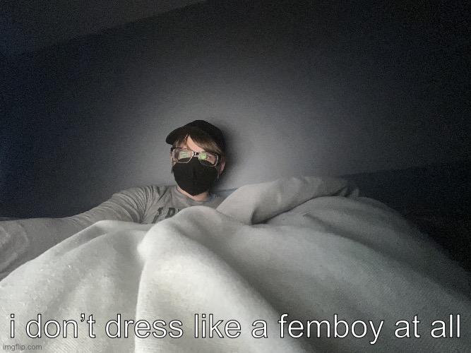 i don’t dress like a femboy at all | image tagged in image jpg | made w/ Imgflip meme maker