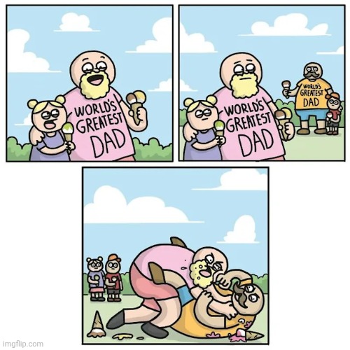 World's Greatest Dad competition | image tagged in dad,dads,competition,compete,comics,comics/cartoons | made w/ Imgflip meme maker