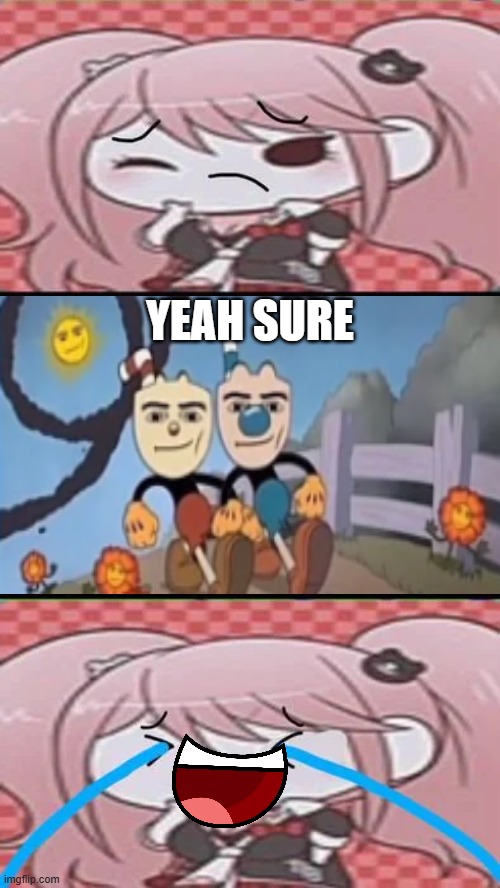 IM GONNA COMMIT SAYORI | Yeah sure | image tagged in im gonna commit sayori | made w/ Imgflip meme maker