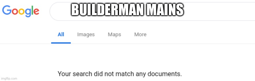 Google No Results | Builderman mains | image tagged in google no results | made w/ Imgflip meme maker