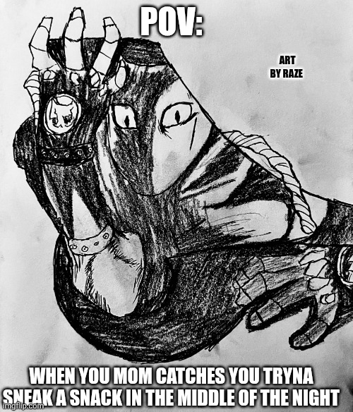 Kira queen | POV:; Art by raze; When you mom catches you tryna sneak a snack in the middle of the night | image tagged in jojo's bizarre adventure,imgflip | made w/ Imgflip meme maker