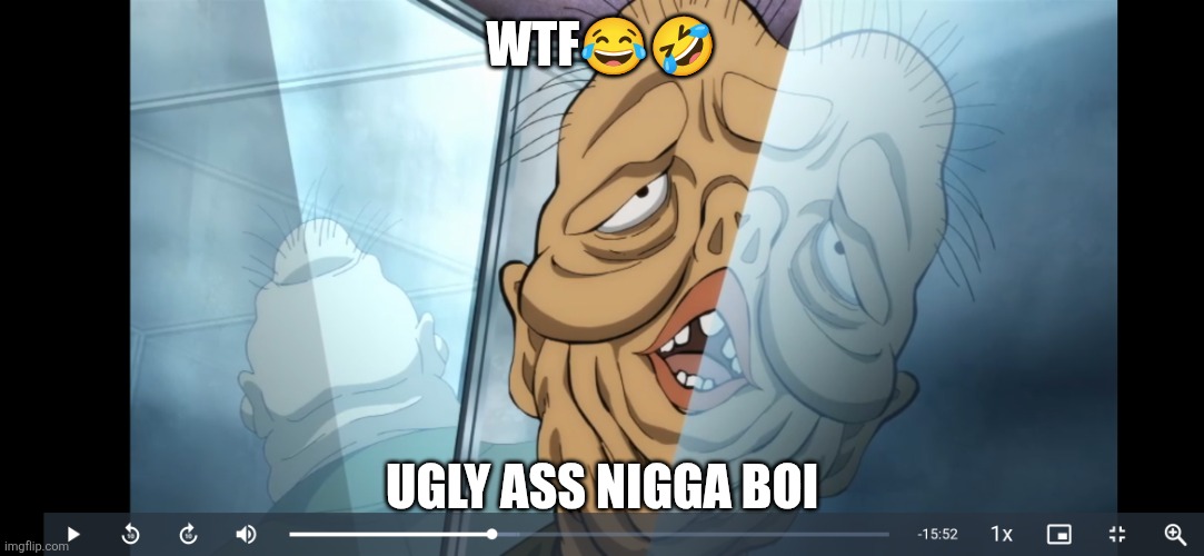 Ugly Ass Nigga boi | Wtf😂🤣; Ugly ass nigga boi | image tagged in ugly ass nigga boi | made w/ Imgflip meme maker