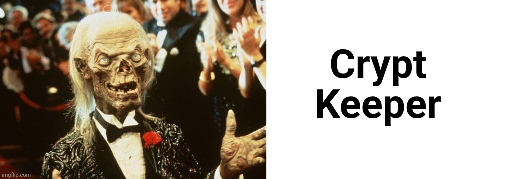 Crypt Keeper | image tagged in blank white template | made w/ Imgflip meme maker