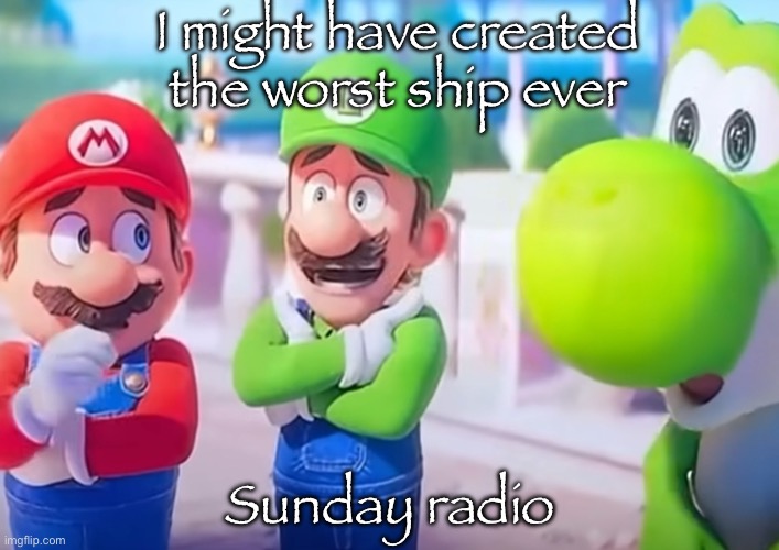 Aka Domingo x Alastor | I might have created the worst ship ever; Sunday radio | image tagged in luigi it died | made w/ Imgflip meme maker