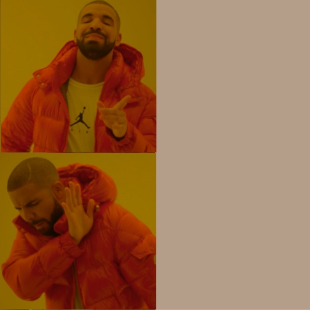 Reverse Drake Blank Meme Template