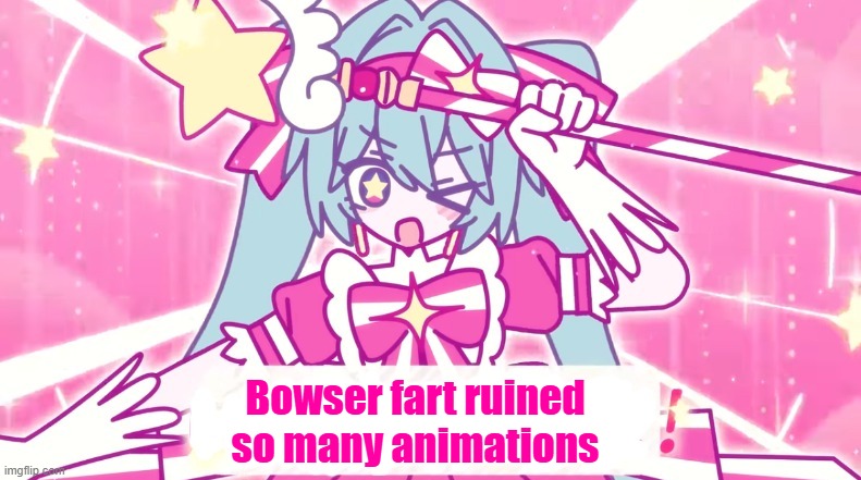 tethythegreat announcement template | Bowser fart ruined so many animations | image tagged in tethythegreat announcement template | made w/ Imgflip meme maker