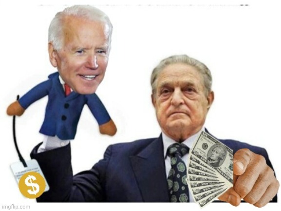Soros puppet Joe Biden | image tagged in soros puppet joe biden | made w/ Imgflip meme maker