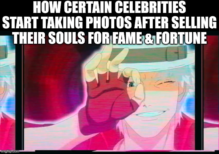 Where's The Lie? | How Certain Celebrities Start Taking Photos After Selling Their Souls For Fame & Fortune | image tagged in memes,devil may cry,celebrities | made w/ Imgflip meme maker