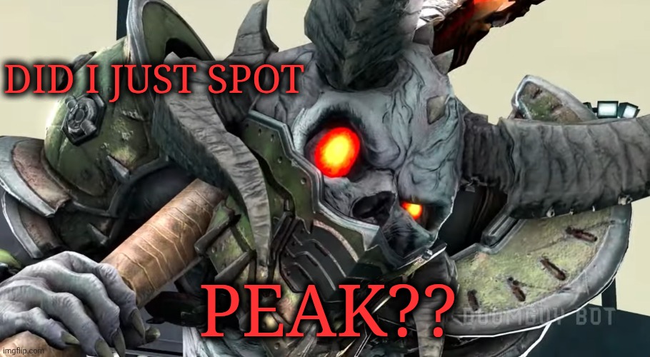 did i just spot CRINGE!!!!??? | Did I just spot Peak?? | image tagged in did i just spot cringe | made w/ Imgflip meme maker