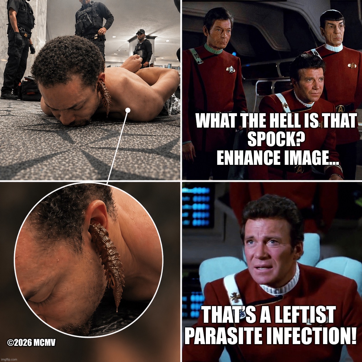 Leftist Parasite Infection | What the hell is that 
Spock? 
Enhance Image…; That’s a leftist 
parasite infection! ©2026 MCMV | image tagged in 8374c6d5-ac54-4853-93a9-516fbc61f95a png | made w/ Imgflip meme maker