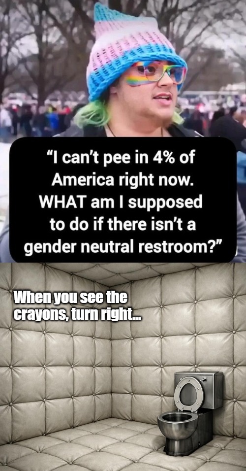 When you see the crayons, turn right... | image tagged in funny,gender identity,identity politics | made w/ Imgflip meme maker