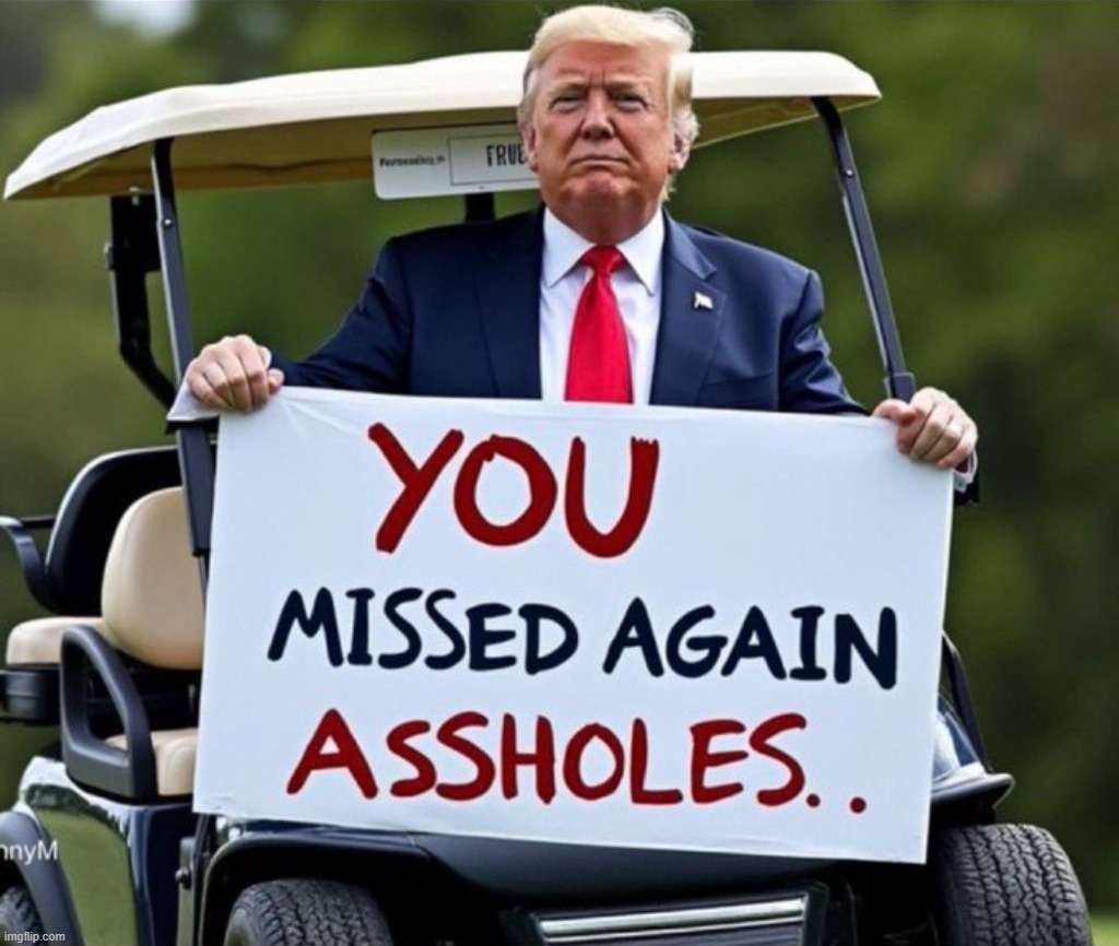 You missed again ASSHOLES! | image tagged in trump derangement syndrome,stupid people be like,liberals,assassins,assassination classroom,crush the commies | made w/ Imgflip meme maker