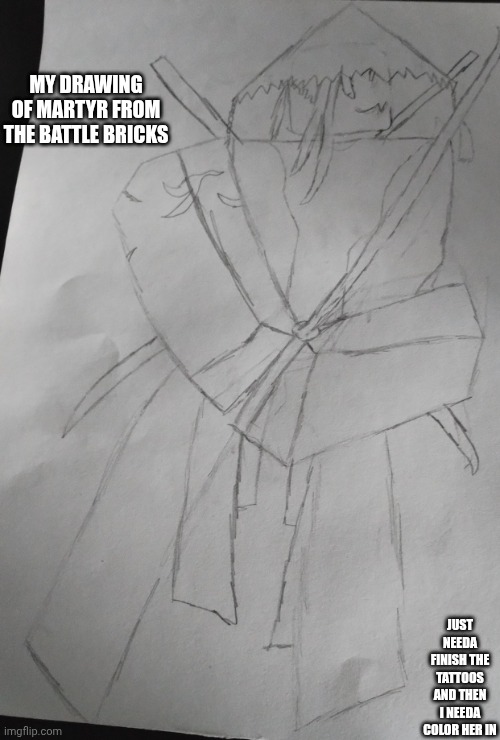 I Drew martyr from the Battle bricks | My drawing of martyr from the Battle bricks; Just needa finish the tattoos and then i needa color her in | image tagged in img_20260426_080622629 jpg | made w/ Imgflip meme maker