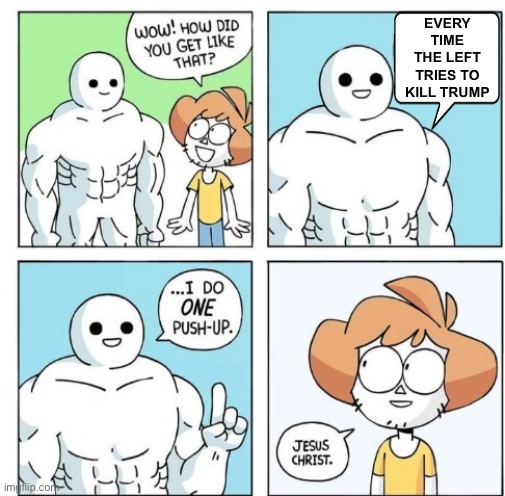 Never Ending Set | Every time the left tries to kill Trump | image tagged in i do one push-up,memes,funny memes,funny,trump,democrats | made w/ Imgflip meme maker