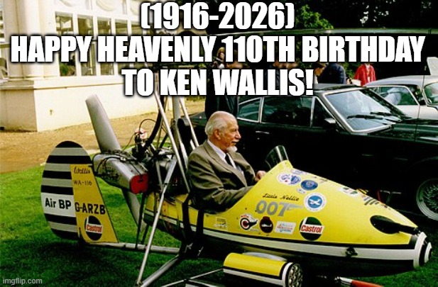 Ken Wallis's Heavenly 110th Birthday! | (1916-2026)
Happy Heavenly 110th Birthday
To Ken Wallis! | image tagged in ken wallis,doctordoomsday180,confused gandalf,america,bad pun dangerfield | made w/ Imgflip meme maker
