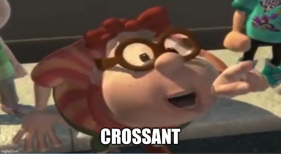Croissant. | Croissant | image tagged in are you going to finish that croissant | made w/ Imgflip meme maker