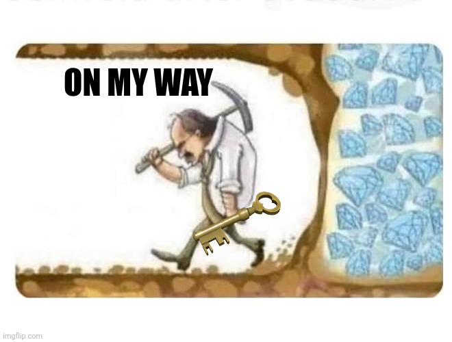 On my way | image tagged in don't give up | made w/ Imgflip meme maker