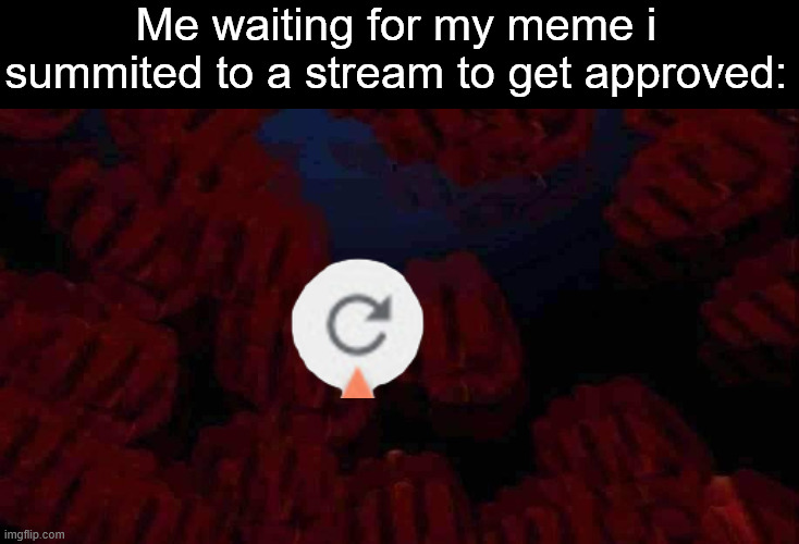 why does it take forever to aprove your meme sometimes | Me waiting for my meme i summited to a stream to get approved: | image tagged in omi derectinal punch tsb png,imgflip,imgflip mods,relatable memes,memes | made w/ Imgflip meme maker